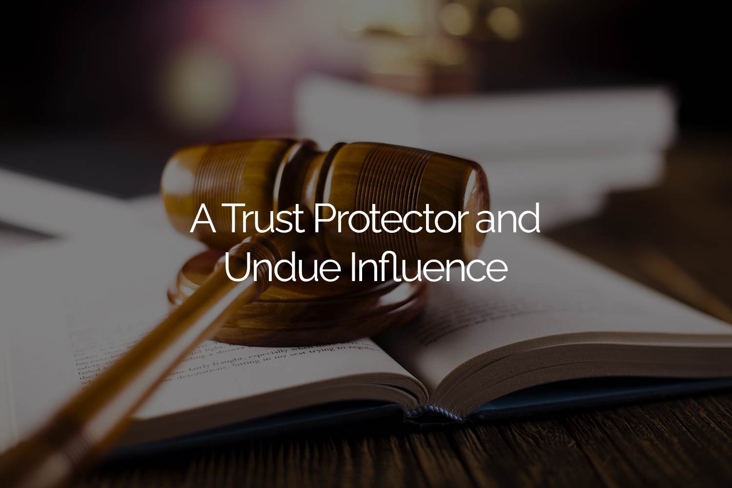A-Trust-Protector-and-Undue-Influence