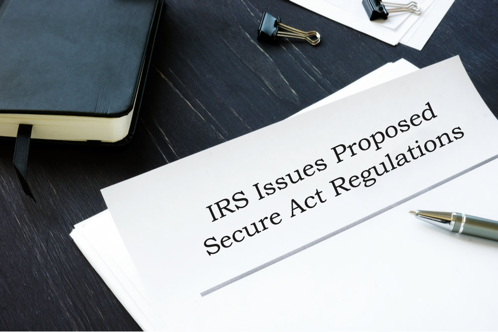 BREAKING NEWS – IRS Issues Proposed Secure Act Regulations