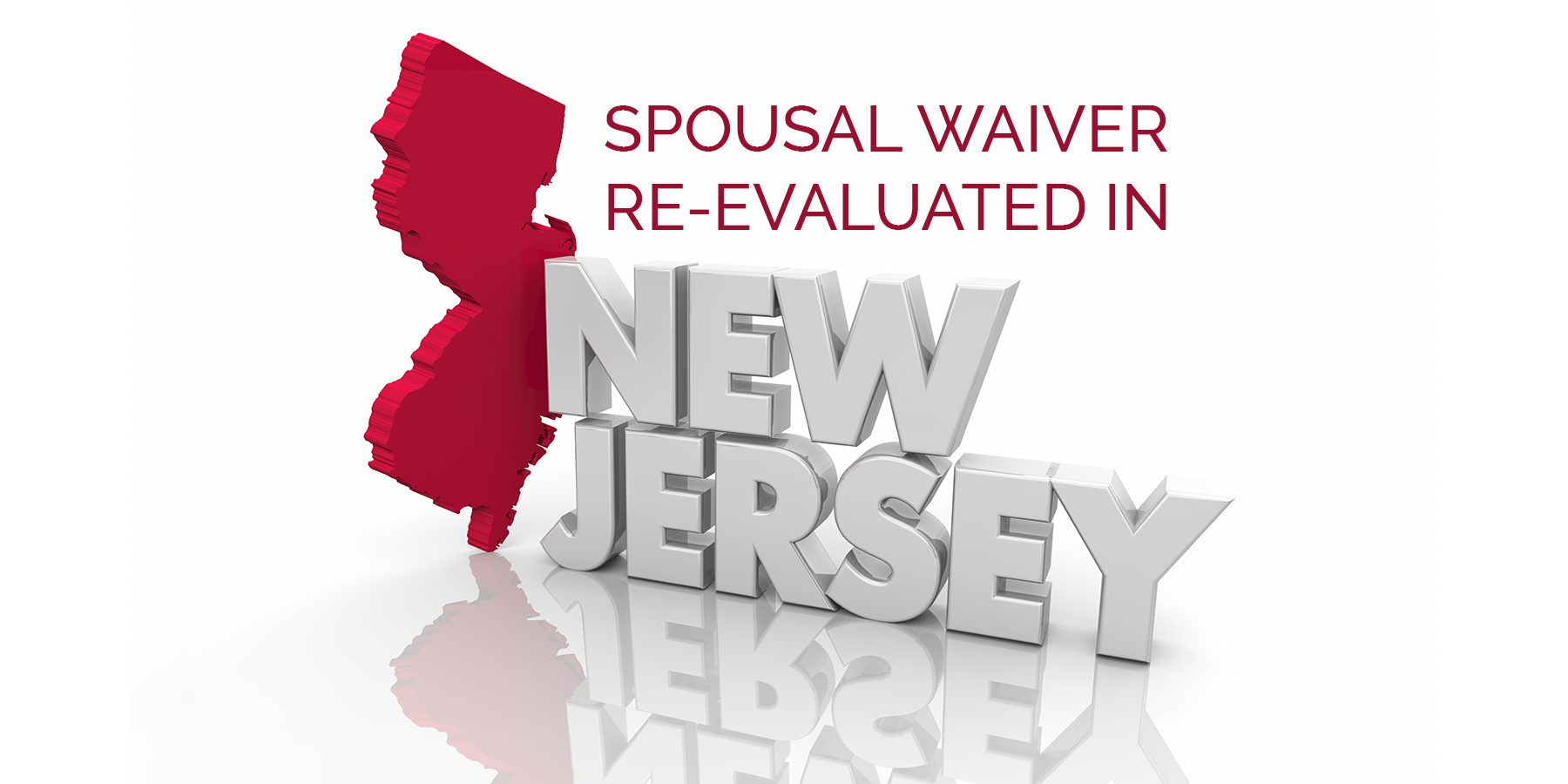 Spousal-Waiver-Re-evaluated-in-New-Jersey